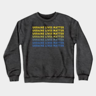 Ukraine Lives Matter Crewneck Sweatshirt
